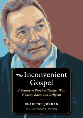 Das unbequeme Evangelium: Ein Südstaaten-Prophet über Krieg, Reichtum, Ethnie und Religion - The Inconvenient Gospel: A Southern Prophet Tackles War, Wealth, Race, and Religion