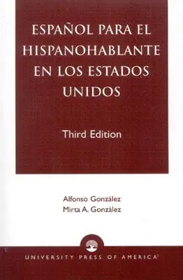 Spanisch für Spanischsprachige in den Vereinigten Staaten, Dritte Auflage - Espanol Para el Hispanohablante en los Estados Unidos, Third Edition