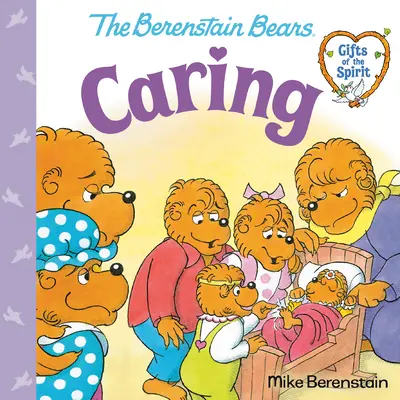 Fürsorge (Berenstain Bären Gaben des Geistes) - Caring (Berenstain Bears Gifts of the Spirit)