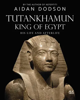 Tutanchamun, König von Ägypten: Sein Leben und sein Leben nach dem Tod - Tutankhamun, King of Egypt: His Life and Afterlife