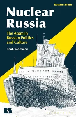 Nukleares Russland: Das Atom in der russischen Politik und Kultur - Nuclear Russia: The Atom in Russian Politics and Culture