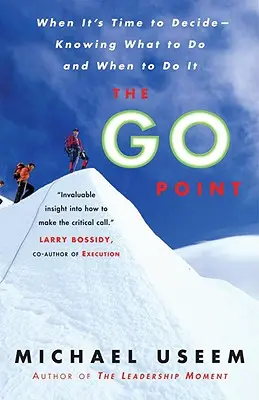 Der Startpunkt: Wenn es Zeit ist, sich zu entscheiden - Was zu tun ist und wann es zu tun ist - The Go Point: When It's Time to Decide--Knowing What to Do and When to Do It