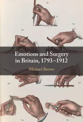 Emotionen und Chirurgie in Großbritannien, 1793-1912 - Emotions and Surgery in Britain, 1793-1912