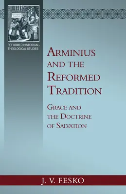 Arminius und die reformierte Tradition: Gnade und die Heilslehre - Arminius and the Reformed Tradition: Grace and the Doctrine of Salvation