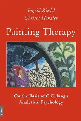 Maltherapie auf der Grundlage der Analytischen Psychologie von C.G. Jung - Painting Therapy On the Basis of C.G. Jung's Analytical Psychology