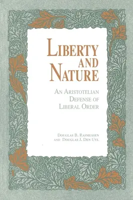 Freiheit und Natur: Eine aristotelische Verteidigung der liberalen Ordnung - Liberty and Nature: An Aristotelian Defense of Liberal Order