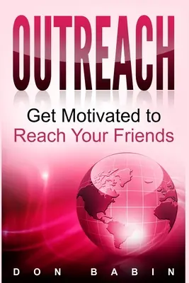 Aufsuchen: Lassen Sie sich motivieren, Ihre Freunde zu erreichen - Outreach: Get Motivated to Reach Your Friends