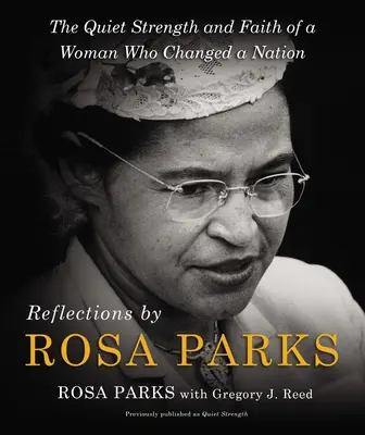 Überlegungen von Rosa Parks: Die stille Stärke und der Glaube einer Frau, die eine ganze Nation veränderte - Reflections by Rosa Parks: The Quiet Strength and Faith of a Woman Who Changed a Nation