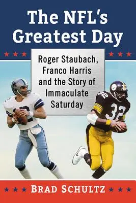 Der großartigste Tag der NFL: Roger Staubach, Franco Harris und die Geschichte des Unbefleckten Samstags - The NFL's Greatest Day: Roger Staubach, Franco Harris and the Story of Immaculate Saturday