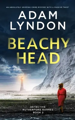 BEACHY HEAD ein absolut fesselnder Krimi mit einer gewaltigen Wendung - BEACHY HEAD an absolutely gripping crime mystery with a massive twist