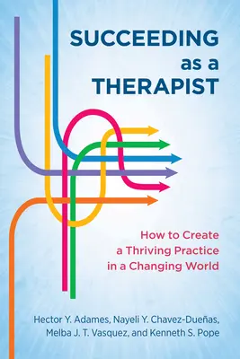 Erfolgreich als Therapeut: Wie man eine florierende Praxis in einer sich verändernden Welt aufbaut - Succeeding as a Therapist: How to Create a Thriving Practice in a Changing World