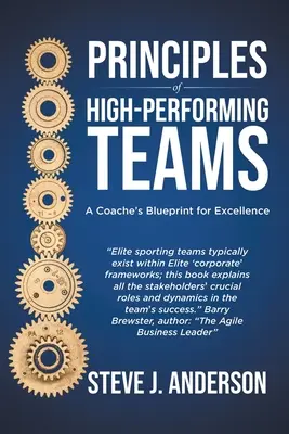 Grundsätze für leistungsstarke Teams: Das Konzept eines Coaches für Exzellenz - Principles of High Performing Teams: A Coach's Blueprint for Excellence