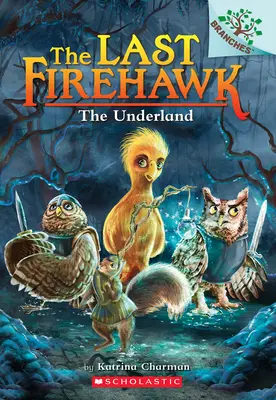 Das Unterland: Ein Branches-Buch (der letzte Firehawk #11) - The Underland: A Branches Book (the Last Firehawk #11)