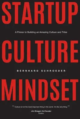 Startup Culture Mindset: Eine Fibel zum Aufbau einer erstaunlichen Kultur und eines Stammes - Startup Culture Mindset: A Primer to Building an Amazing Culture and Tribe