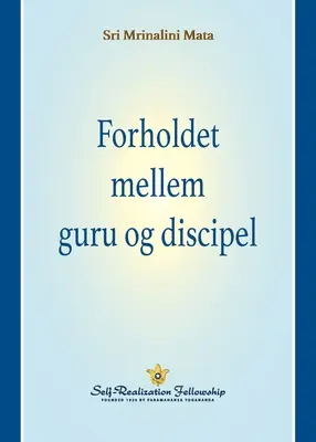 Forholdet mellem guru og discipel (Die Guru-Schüler-Beziehung - Dänisch) - Forholdet mellem guru og discipel (The Guru-Disciple Relationship--Danish)