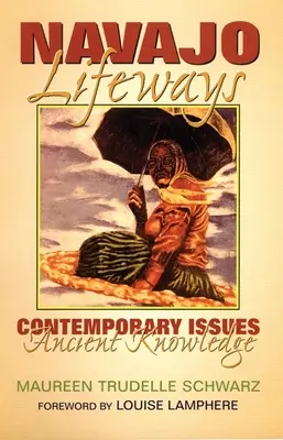 Navajo-Lebensweisen: Zeitgenössische Fragen, altes Wissen - Navajo Lifeways: Contemporary Issues, Ancient Knowledge