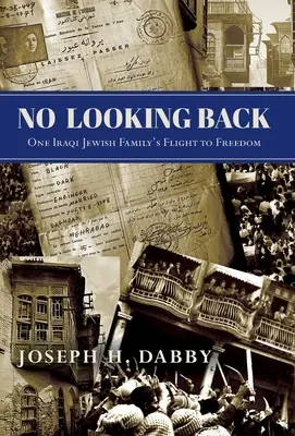 Kein Blick zurück: Die Flucht einer irakisch-jüdischen Familie in die Freiheit: Eine - No Looking Back: One Iraqi Jewish Family's Flight to Freedom: One