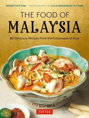 Die Küche Malaysias: 62 köstliche Rezepte vom Kreuzweg Asiens - The Food of Malaysia: 62 Delicious Recipes from the Crossroads of Asia