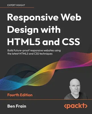 Responsive Web Design mit HTML5 und CSS - Vierte Auflage: Erstellen Sie zukunftssichere responsive Websites mit den neuesten HTML5- und CSS-Techniken - Responsive Web Design with HTML5 and CSS - Fourth Edition: Build future-proof responsive websites using the latest HTML5 and CSS techniques