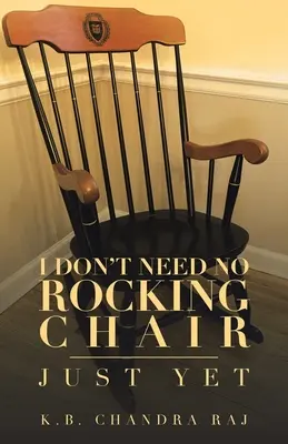 Ich brauch' keinen Schaukelstuhl: Noch nicht - I Don't Need No Rocking Chair: Just Yet