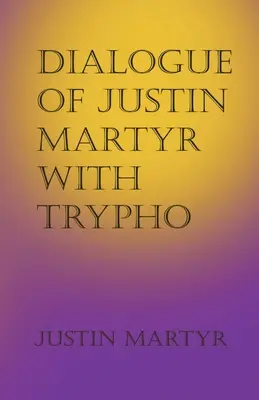 Dialog des Justin Martyrus mit Trypho - Dialogue of Justin Martyr with Trypho