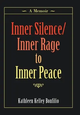 Inneres Schweigen/innerer Zorn bis zum inneren Frieden: Ein Erinnerungsbuch - Inner Silence/Inner Rage to Inner Peace: A Memoir