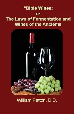 Weine der Bibel: Die Gesetze der Gärung und die Weine der Antike - Bible Wines: The Laws of Fermentation and Wines of the Ancients