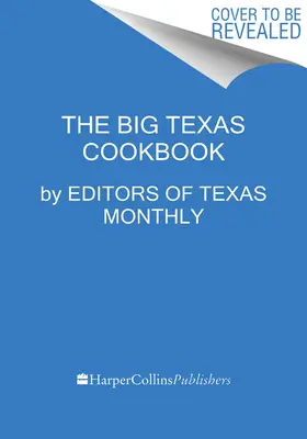 Das große Texas-Kochbuch: Das Essen, das den Lone Star State ausmacht - The Big Texas Cookbook: The Food That Defines the Lone Star State