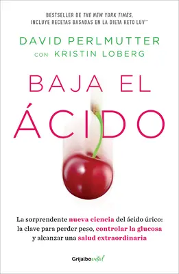 Baja El cido: La Sorprendente Nueva Ciencia del cido rico / Drop Acid: Die überraschende neue Wissenschaft der Harnsäure - Baja El cido: La Sorprendente Nueva Ciencia del cido rico / Drop Acid: The S Urprising New Science of Uric Acid