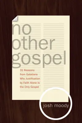 Kein anderes Evangelium: 31 Gründe aus dem Galaterbrief, warum die Rechtfertigung allein durch den Glauben das einzige Evangelium ist - No Other Gospel: 31 Reasons from Galatians Why Justification by Faith Alone Is the Only Gospel