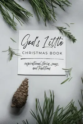 Gottes kleines Weihnachtsbuch: Inspirierende Geschichten, Lieder und Traditionen - God's Little Christmas Book: Inspirational Stories, Songs, and Traditions