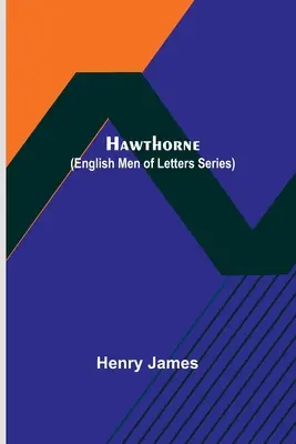 Hawthorne (Reihe Englische Literaten) - Hawthorne (English Men of Letters Series)