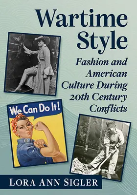 Stil der Kriegszeit: Mode und amerikanische Kultur in den Konflikten des 20. - Wartime Style: Fashion and American Culture During 20th Century Conflicts