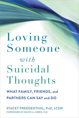 Jemanden lieben, der Selbstmordgedanken hat: Was Angehörige, Freunde und Partner sagen und tun können - Loving Someone with Suicidal Thoughts: What Family, Friends, and Partners Can Say and Do