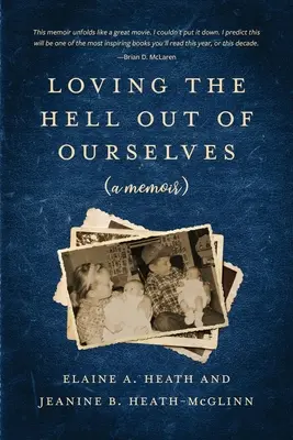 Loving the Hell Out of Ourselves (ein Memoir) - Loving the Hell Out of Ourselves (a memoir)