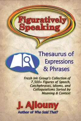 Bildliches Sprechen: Thesaurus der Ausdrücke und Redewendungen - Figuratively Speaking: Thesaurus of Expressions & Phrases