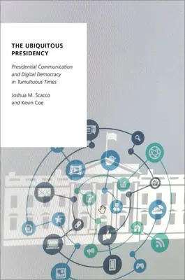 Die allgegenwärtige Präsidentschaft: Präsidentielle Kommunikation und digitale Demokratie in stürmischen Zeiten - The Ubiquitous Presidency: Presidential Communication and Digital Democracy in Tumultuous Times