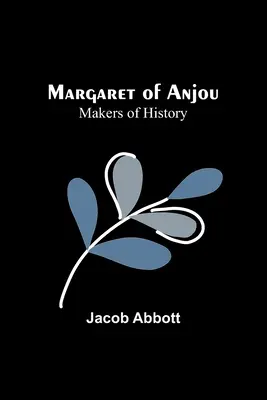 Margarete von Anjou; Schöpfer der Geschichte - Margaret of Anjou; Makers of History