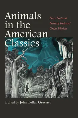Tiere in den amerikanischen Klassikern: Wie die Naturgeschichte die große Belletristik inspirierte - Animals in the American Classics: How Natural History Inspired Great Fiction