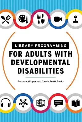 Bibliotheksprogramme für Erwachsene mit Entwicklungsbehinderungen - Library Programming for Adults with Developmental Disabilities