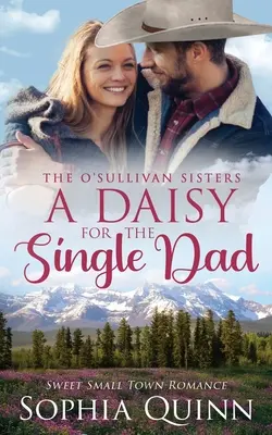 Ein Gänseblümchen für den alleinerziehenden Vater: Eine süße Kleinstadt-Romanze - A Daisy for the Single Dad: A Sweet Small-Town Romance