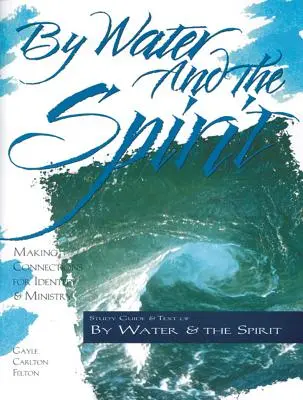 Durch Wasser und Geist: Verbindungen schaffen für Identität und Dienst - By Water and the Spirit: Making Connections for Identity and Ministry
