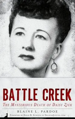 Mord in Battle Creek: Der rätselhafte Tod von Daisy Zick - Murder in Battle Creek: The Mysterious Death of Daisy Zick