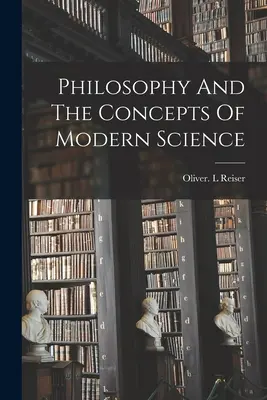 Philosophie und die Konzepte der modernen Wissenschaft - Philosophy And The Concepts Of Modern Science