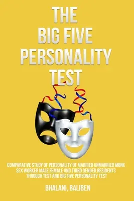 Vergleichende Studie der Persönlichkeit von verheirateten, unverheirateten Mönchen, männlichen, weiblichen und drittgeschlechtlichen Sexarbeitern anhand von Tests und Big Five Persönlichkeitstests - Comparative study of personality of married unmarried monk sex worker male female and third gender residents through test and Big Five personality tes