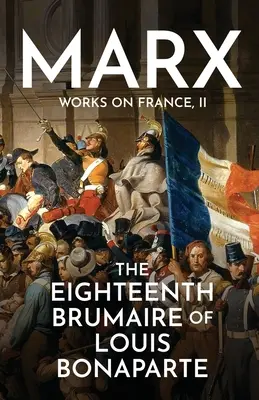 Der achtzehnte Brumaire von Louis Bonaparte - The Eighteenth Brumaire of Louis Bonaparte