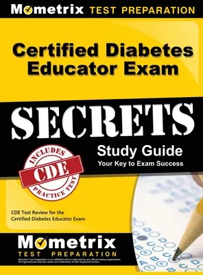 Geheimnisse der Prüfung zum zertifizierten Diabetes-Erzieher, Studienführer: CDE Test Review for the Certified Diabetes Educator Exam - Certified Diabetes Educator Exam Secrets, Study Guide: CDE Test Review for the Certified Diabetes Educator Exam