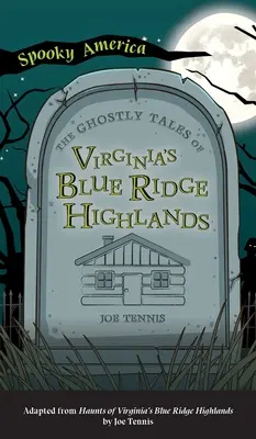 Geistergeschichten aus Virginias Blue Ridge Highlands - Ghostly Tales of Virginia's Blue Ridge Highlands