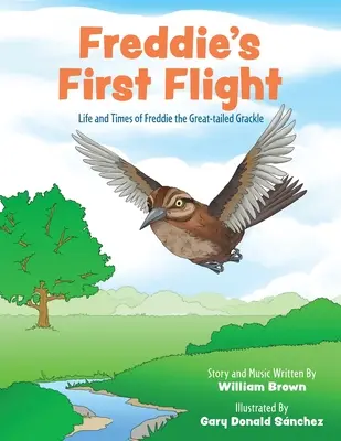 Freddys erster Flug: Das Leben und die Zeiten von Freddie, dem Dompfaff - Freddie's First Flight: Life and Times of Freddie the Great-tailed Grackle