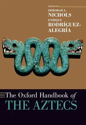 Das Oxford-Handbuch der Azteken - The Oxford Handbook of the Aztecs